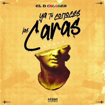 Ya Tu Conoces Las Caras by El D Colores