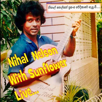 Nihal Nelson With Sunflower (Live) by Nihal Nelson