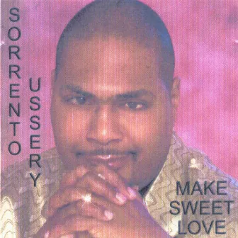 Make Sweet Love by Sorrento Ussery