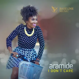 I Don't Care by Aramide