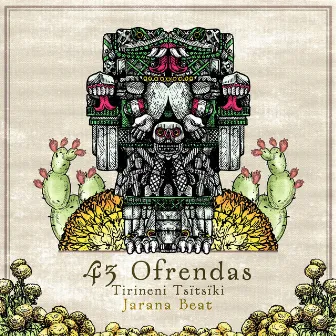 43 Ofrendas (Tirineni Tsïtsïki) by Jarana Beat