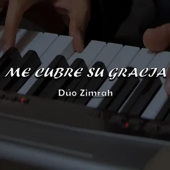 Me Cubre Su Gracia by Dúo Zimrah