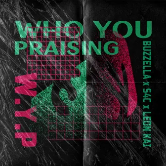 Who You Praising (W.Y.P) by Buzzella