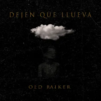 Dejen Que Llueva by Old Raiker