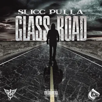 Glass Road by Slicc Pulla