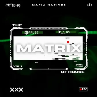 The Matrix Of House Vol.1 [Channel Your Mind] by Mafia Natives