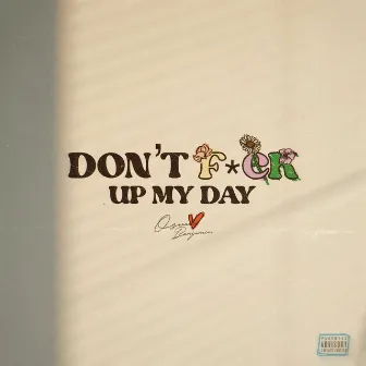 Don't F*ck Up My Day by Oswin Benjamin