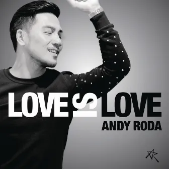 Love Is Love by Andy Roda