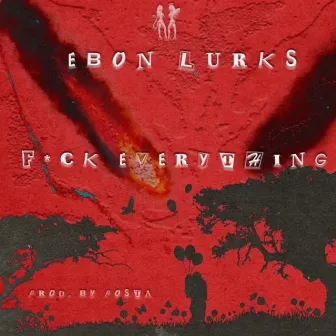 Fuck Everything by Ebon Lurks