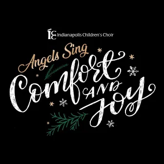 Angels Sing: Comfort And Joy by Indianapolis Children's Choir