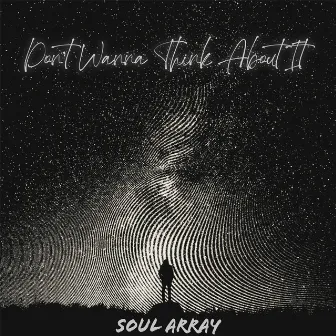 Don't Wanna Think About It by Soul Array