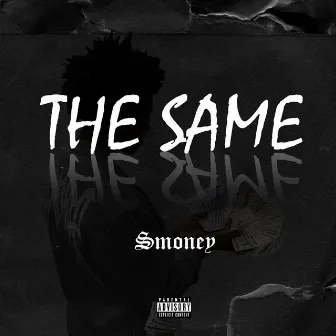 The Same by Smoney