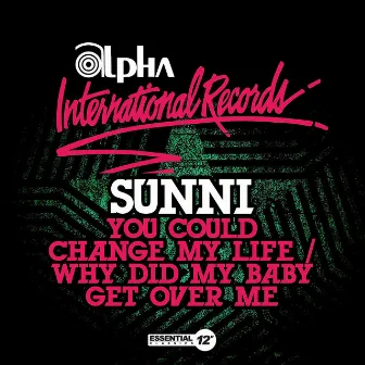 You Could Change My Life / Why Did My Baby Get Over Me by Sunni