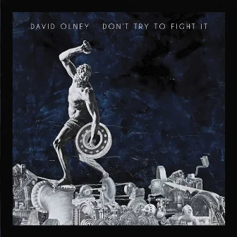 Don't Try To Fight It by David Olney