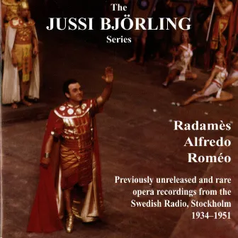 The Jussi Björling Series: Radamès - Alfredo - Roméo by 