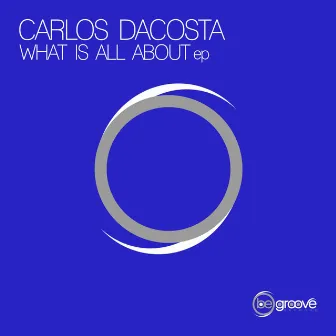 What Is All About by Carlos Dacosta