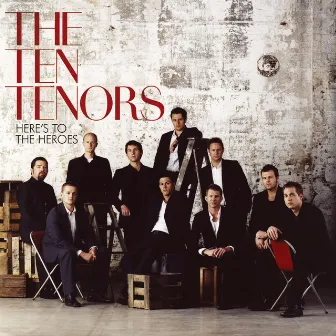 Here's To The Heroes (USA & Canada Only) by The Ten Tenors