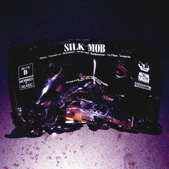 Silk Mob - Mobbed & Silked by SILK MOB