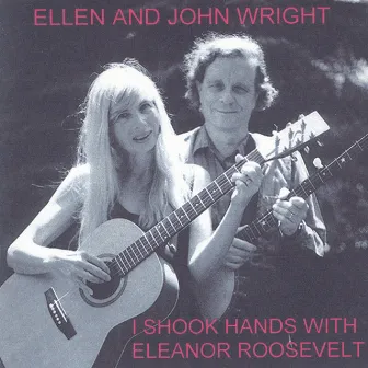 I Shook Hands With Eleanor Roosevelt by Ellen and John Wright