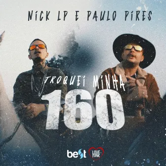 Troquei Minha 160 by Nick LP