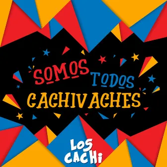 Somos Todos Cachivaches by Los Cachi