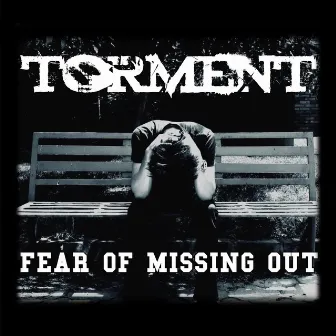 Fear of Missing Out by Torment