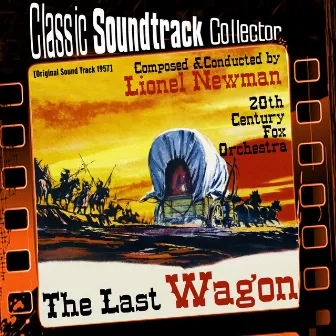 The Last Wagon (Original Soundtrack) [1957] by Lionel Newman