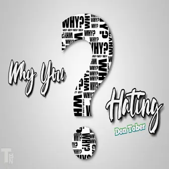 Why They Hating by Don Tober