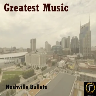 Greatest Music by Nashville Bullets