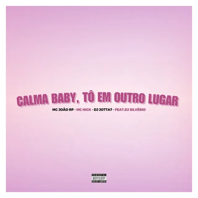 Calma Baby, Tô em Outro Lugar