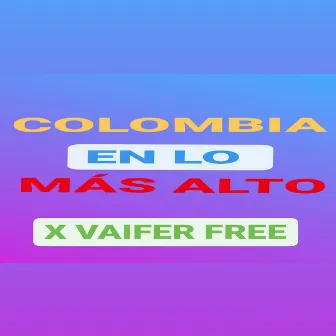 COLOMBIA EN LO MÁS ALTO (Remastered) by VAIFER FREE