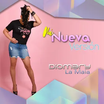 Mi Nueva Versión by Diomary La Mala