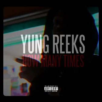 How Many Times by Yung Reeks