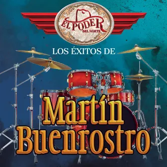 Los Éxitos De Martín Buenrostro by El Poder Del Norte