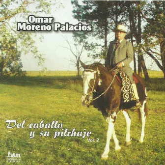 Del Caballo y Su Pilchaje, Vol. 2 by Omar Moreno Palacios