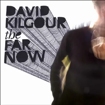 The Far Now by David Kilgour