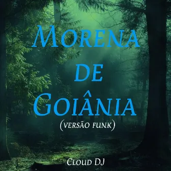 Morena de Goiania (Versão Funk) by Cloud DJ