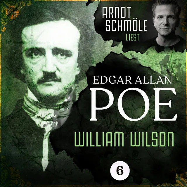 William Wilson [Arndt Schmöle liest Edgar Allan Poe, Band 6 (Ungekürzt)]