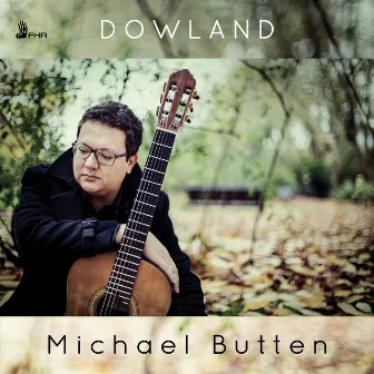 Dowland: Works for Lute (Performed on Guitar) by Michael Butten