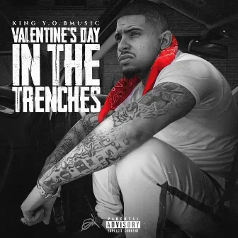 Valentine's Day in The Trenches by King Y.O.Bmusic