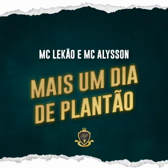 Mais um Dia de Plantão by Mc Alysson