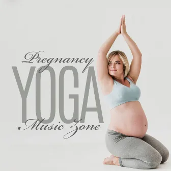 Pregnancy Yoga Music Zone - Prenatal Yoga, Meditation, Deep Relaxation, Relaxing Sounds for Childbirth, New Age Pregnancy Music by Pregnancy Yoga Music Zone