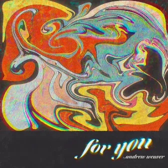 For You by Andrew Weaver