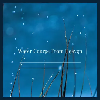 Water Course From Heaven by Distantic