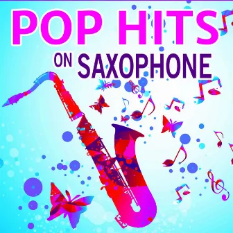 Pop Hits on Saxophone by Saxophone Dreamsound