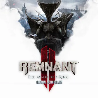 Remnant 2: The Awakened King (Original Soundtrack) by Rob Westwood