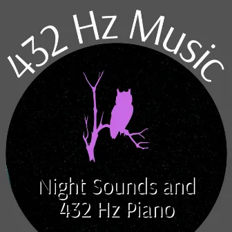 Night Sounds and 432 Hz Piano by 432 Hz Music