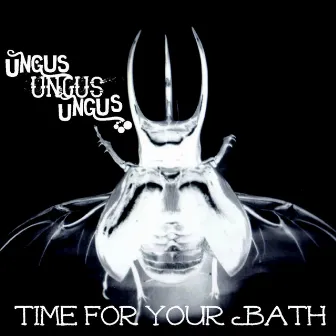 Time for Your Bath by Ungus Ungus Ungus