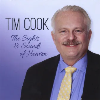 The Sights and Sounds of Heaven by Tim Cook