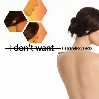 I Don't Want by Alessandro Valerio